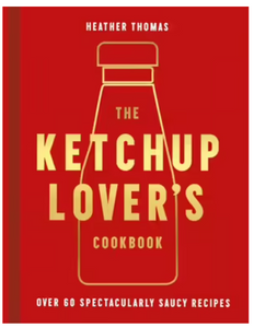 The Ketchup Lovers Cookbook