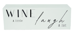 Wine a Little Block Sign