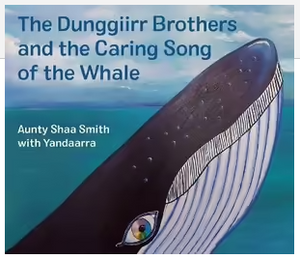 The Dunggiirr Brothers and the Caring song of the the Whale
